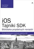 Książki o programowaniu - iOS Tajniki SDK Biblioteka przydatnych narzędzi - Kyle Richter, Joe Keeley - miniaturka - grafika 1