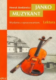 Greg Henryk Sienkiewicz Janko Muzykant (wydanie z opracowaniem i streszczeniem) - Lektury szkoła podstawowa - miniaturka - grafika 2