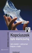Miłość, seks, związki - Hachette Livre KOPCIUSZEK BYŁ KŁAMCZUCHĄ. JAK ZNALEŹĆ I ZATRZYMAĆ KSIĘCIA Z BAJKI Brenda Della Casa 9788375756043 - miniaturka - grafika 1