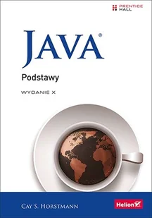 Helion Cay S. Horstmann Java. Podstawy (wydanie X) - Książki o programowaniu Helion Cay S. Horstmann Java. Podstawy (wydanie X) - Książki o programowaniu - miniaturka - grafika 1