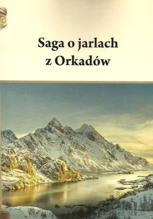 Pietruszczak Henryk Saga o jarlach z Orkadów - Historia Polski Pietruszczak Henryk Saga o jarlach z Orkadów - Historia Polski - miniaturka - grafika 1