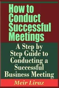 Pozostałe książki - How to Conduct Successful Meetings - A Step by Step Guide to Conducting a Successful Business Meeting - miniaturka - grafika 1