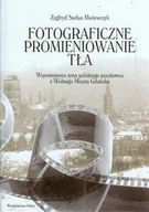 Pamiętniki, dzienniki, listy - Fotograficzne promieniowanie tła - Mielewczyk Zygfryd Stefan - miniaturka - grafika 1