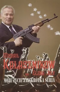Mireki Moje życie jak krótka seria Michaił Kałasznikow - Biografie i autobiografie - miniaturka - grafika 2