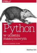 Książki o programowaniu - Kirk Matthew Python w uczeniu maszynowym - miniaturka - grafika 1