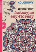 Poradniki hobbystyczne - Buchmann GW Foksal Kolorowy trening antystresowy. Fantazyjne esy-floresy - Praca zbiorowa - miniaturka - grafika 1