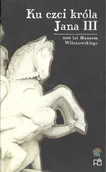 Książki o architekturze - Muzeum Pałacu Króla Jana III w Wilanowie KU CZCI KRÓLA JANA III BOHATEROWIE I PAMIĄTKI Marta Gołąbek Książki z rabatem 70% zabawki z rabatem 50% - miniaturka - grafika 1