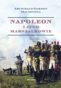 Pamiętniki, dzienniki, listy - Bellona Napoleon i jego marszałkowie (edycja specjalna) LIT-50363 - miniaturka - grafika 1