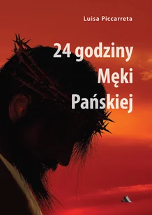 24 godziny Męki Pańskiej - Religia i religioznawstwo - miniaturka - grafika 2