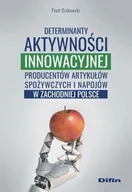 Ekonomia - Dzikowski Piotr Determinanty aktywności innowacyjnej producentów artykułów spożywczych i napojów w zachodniej Polsce - dostępny od ręki, natychmiastowa wysyłka - miniaturka - grafika 1