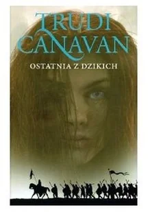 Galeria Książki Ostatnia z Dzikich. Era Pięciorga, tom 2 - Trudi Canavan - Fantasy - miniaturka - grafika 2