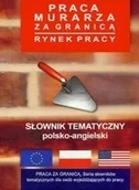 Słowniki języków obcych - Słownik tematyczny polsko-angielski praca murarza za granicą rynek pracy PRACA ZBIOROWA - miniaturka - grafika 1