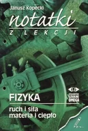 Podręczniki dla liceum - OMEGA Notatki z lekcji. Fizyka. Ruch i siła, materia i ciepło Janusz Kopecki - miniaturka - grafika 1