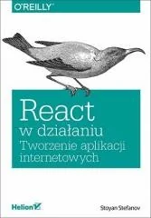 Helion Stoyan Stefanov, Joanna Zatorska (tłumaczenie) React w działaniu. Tworzenie aplikacji internetowych - Książki o programowaniu Helion Stoyan Stefanov, Joanna Zatorska (tłumaczenie) React w działaniu. Tworzenie aplikacji internetowych - Książki o programowaniu - miniaturka - grafika 2
