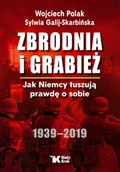 Militaria i wojskowość - Polak Wojciech, Galij-Skarbińska Sylwia Zbrodnia i grabież - miniaturka - grafika 1