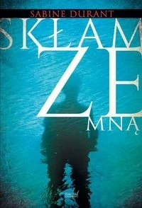 Zysk i S-ka Skłam ze mną - Durrant Sabine - Kryminały - miniaturka - grafika 2