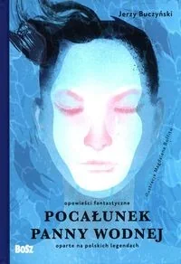 Pocałunek Panny Wodnej Jerzy Buczyński - Powieści - miniaturka - grafika 2