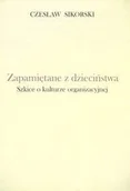 Felietony i reportaże - Wyższa Szkoła Humanistyczna Czesław Sikorski Zapamiętane z dzieciństwa Szkice o kulturze organizacyjnej - miniaturka - grafika 1