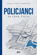 Felietony i reportaże - Znak Policjanci. Za cenę życia - Rafał Pasztelański - miniaturka - grafika 1