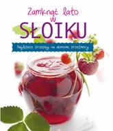 Książki kucharskie - praca zbiorowa Zamknąć lato w słoiku - miniaturka - grafika 1