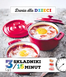 Jedność Dania dla dzieci 3 składniki w 15 minut - Książki kucharskie - miniaturka - grafika 2