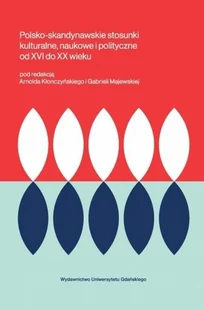 Polsko-skandynawskie stosunki kulturalne, naukowe i polityczne od XVI do XX wieku - Historia świata Polsko-skandynawskie stosunki kulturalne, naukowe i polityczne od XVI do XX wieku - Historia świata - miniaturka - grafika 2