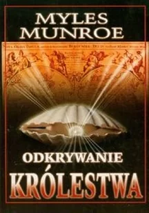Odkrywanie królestwa - Myles Munroe - Psychologia Odkrywanie królestwa - Myles Munroe - Psychologia - miniaturka - grafika 1