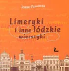 Aforyzmy i sentencje - Limeryki i inne łódzkie wierszyki Joanna Papuzińska - miniaturka - grafika 1