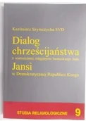 Religia i religioznawstwo - Dialog chrześcijaństwa z wartościami religijnymi bantuskiego ludu Jansi Używana - miniaturka - grafika 1