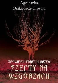 Opowieści starych drzew. Szepty na wzgórzach - Horror, fantastyka grozy - miniaturka - grafika 4