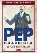 Biografie i autobiografie - Sine Qua Non Guillem Balague Pep Guardiola. Sztuka zwyciężania - miniaturka - grafika 1