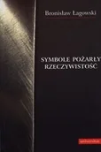 Filologia i językoznawstwo - Symbole pożarły rzeczywistość Bronisław Łagowski - miniaturka - grafika 1