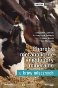 Podręczniki dla szkół wyższych - Lutnicki Krzysztof, Sobiech Przemysław, Kurek Łuka Choroby metaboliczne i niedobory mineralne u krów mlecznych - miniaturka - grafika 1