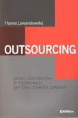 Książki medyczne - Lewandowska Hanna Outsourcing. model zarządzania w podmiotach sektora ochrony. - mamy na stanie, wyślemy natychmiast - miniaturka - grafika 1