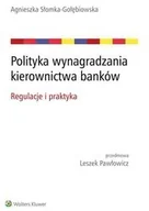 Zarządzanie - Wolters Kluwer Polityka wynagradzania kierownictwa banków. Regulacje i praktyka - AGNIESZKA SŁOMKA-GOŁĘBIOWSKA - miniaturka - grafika 1