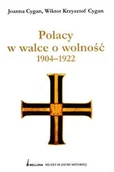 Historia świata - Bellona Joanna Cygan, Wiktor Krzysztof Cygan Polacy w walce o wolność 1904-1922 - miniaturka - grafika 1