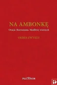 Religia i religioznawstwo - Pallottinum Na ambonkę. Tom 1. Okres zwykły. Oracje. Rozważania. Modlitwy wiernych praca zbiorowa - miniaturka - grafika 1