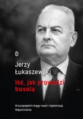 Biografie i autobiografie - Jerzy Łukaszewski Iść jak prowadzi busola - miniaturka - grafika 1