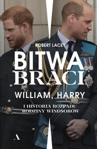 Bitwa braci. William, Harry i historia rozpadu rodziny Windsorów - Biografie i autobiografie - miniaturka - grafika 2