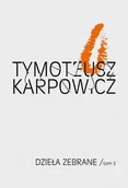Poezja - Biuro Literackie Dzieła zebrane Tom 5 - TYMOTEUSZ KARPOWICZ - miniaturka - grafika 1