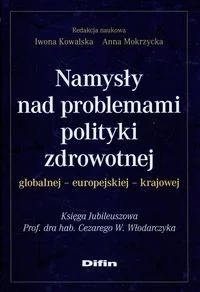 Namysły nad problemami polityki zdrowotnej globalnej europejskiej krajowej - Difin - Książki medyczne Namysły nad problemami polityki zdrowotnej globalnej europejskiej krajowej - Difin - Książki medyczne - miniaturka - grafika 1
