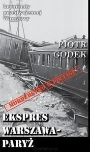 Godek Piotr Kryminały przedwojennej W-wy. Ekspres W-wa-Paryż - Kryminały - miniaturka - grafika 2