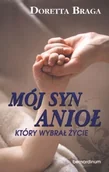 Felietony i reportaże - Bernardinum Mój syn anioł, który wybrał życie - Braga Doretta - miniaturka - grafika 1