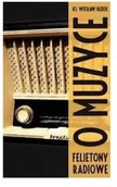 Książki o muzyce - O muzyce Felietony radiowe Używana - miniaturka - grafika 1