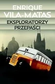 Powieści sensacyjne - Eksploratorzy przepaści Enrique Vila-Matas - miniaturka - grafika 1