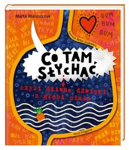 Co tam słychać czyli dziwne dźwięki z głębi ciała Matuszczak Marta Gulewicz Artur - Powieści i opowiadania - miniaturka - grafika 2
