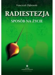 Studio Astropsychologii Franciszek Dąbrowski Radiestezja Sposób na życie - Ezoteryka - miniaturka - grafika 2