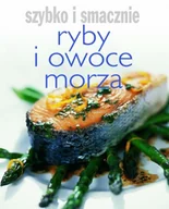 Książki kucharskie - Olesiejuk Sp. z o.o. Hanna Boguta-Marchel (tłum.) Ryby i owoce morza. Szybko i smacznie - miniaturka - grafika 1