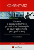 Prawo - LexisNexis Ustawa o odpowiedzialności podmiotów zbiorowych za czyny zabronione pod groźbą kary Komentarz - Dorota Habrat - miniaturka - grafika 1