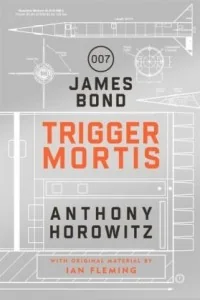 Trigger Mortis. A James Bond novel - Anthony Horowitz - Obcojęzyczna literatura faktu i reportaż Trigger Mortis. A James Bond novel - Anthony Horowitz - Obcojęzyczna literatura faktu i reportaż - miniaturka - grafika 1